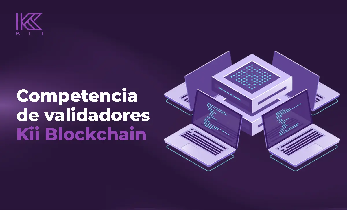 Competencia de Validadores de Kii Global dirigida a desarrolladores y aficionados de la blockchain